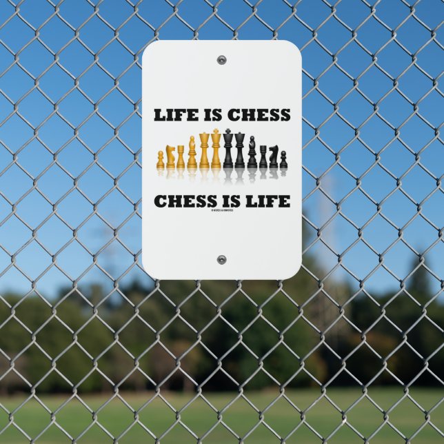 Life Is Chess Chess Is Life Chess Set Geek Saying Metal Sign (In Situ(Fence))