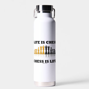 Life Is Chess Chess Is Life Chess Set Geek Saying Water Bottle