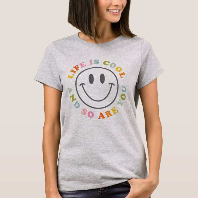 Life Is Cool Happy Smiling Face Emoji  T-Shirt (Front)