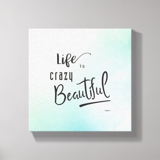 Life is crazy Beautiful Black Text Quote Canvas Print (Front)