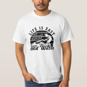 Life Is Easy Add Water Jet Skiing Jet Ski T-Shirt