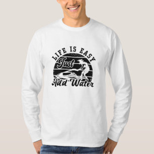 Life Is Easy Add Water Jet Skiing Jet Ski T-Shirt
