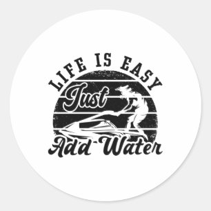 Life Is Easy Just Add Water Jet Skiing Jet Ski Classic Round Sticker