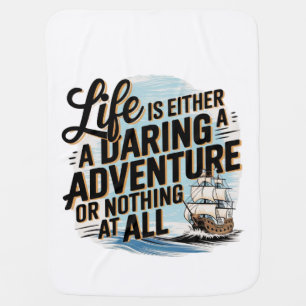 Life Is Either A Daring Adventure -  Baby Blanket