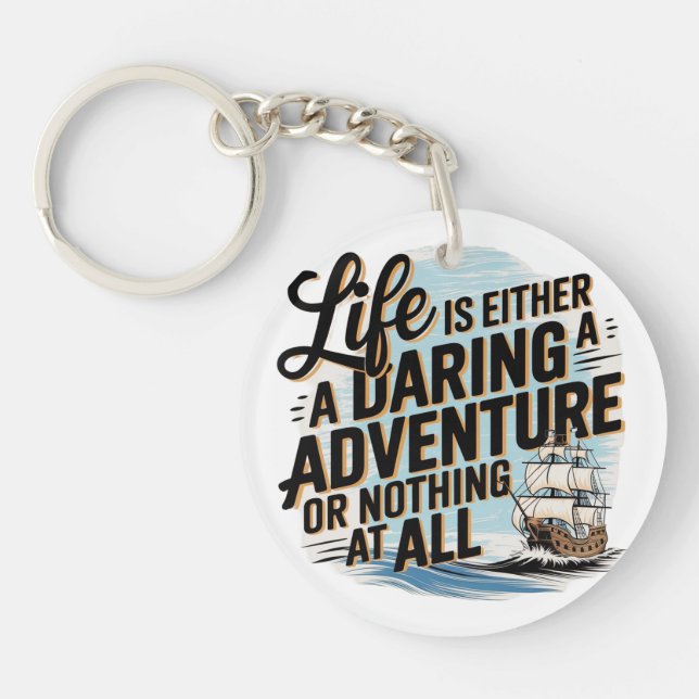 Life Is Either A Daring Adventure -  Keychain (Front)