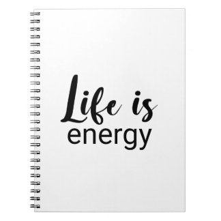 Life Is Energy Black Font Motivating Notebook
