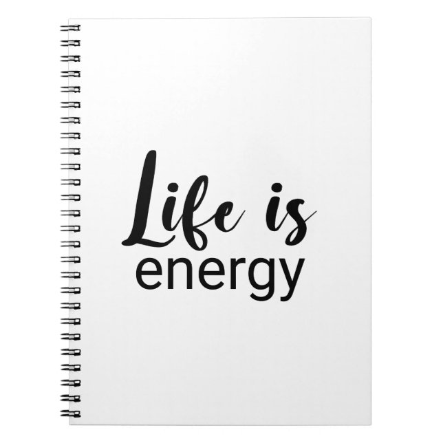 Life Is Energy Black Font Motivating  Notebook (Front)