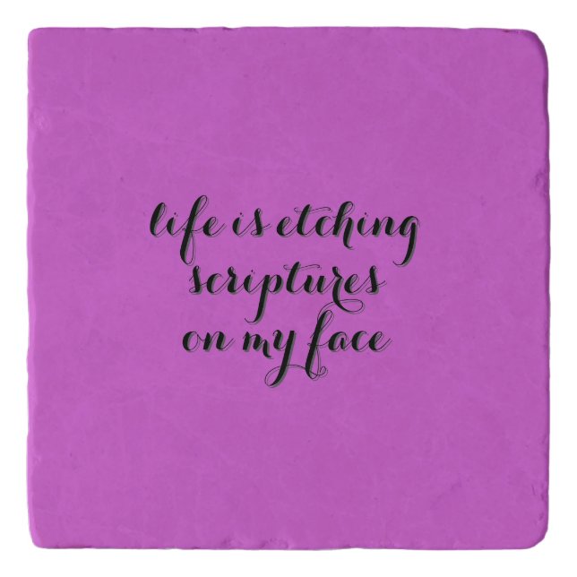 Life is Etching 2  Trivet (Front)