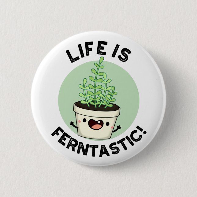 Life Is Ferntastic Funny Fern Plant Pun  Button (Front)
