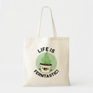 Life Is Ferntastic Funny Fern Plant Pun  Tote Bag