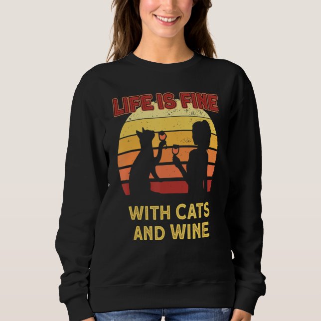 Life Is Fine With Cats And Wine  Cat Mom Sweatshirt (Front)