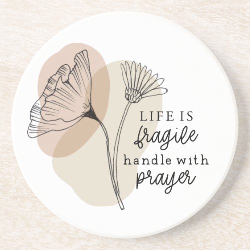 Life is Fragile Handle with Prayer Flowers Coaster
