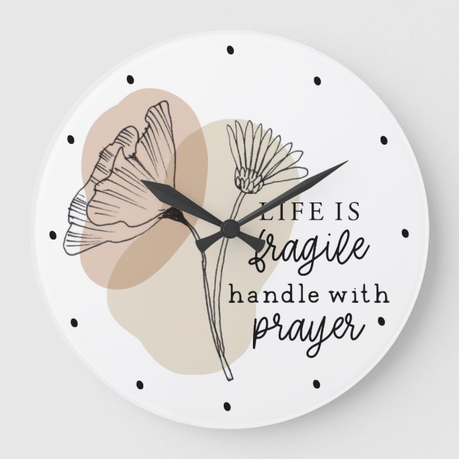 Life is Fragile Handle with Prayer Flowers Large Clock (Front)