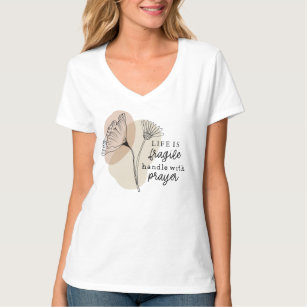 Life is Fragile Handle with Prayer Flowers T-Shirt