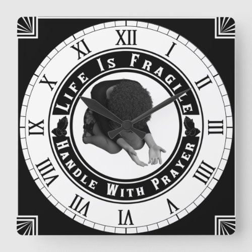 Life Is Fragile Handle With Prayer Square Wall Clock