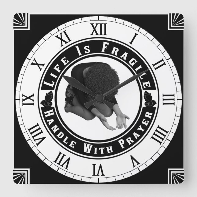 Life Is Fragile Handle With Prayer Square Wall Clock (Front)