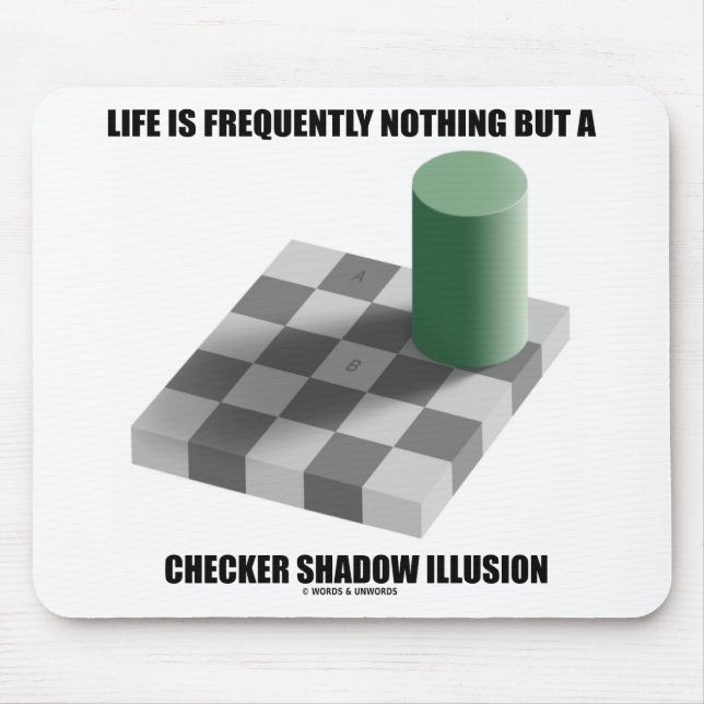 Life Is Frequently Nothing But A Checker Shadow Mouse Pad (Front)