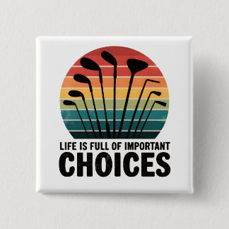 Life is full of Choices Golf Button
