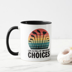 Life is full of Choices Golf Mug