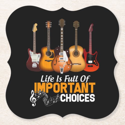 Life is full of important choice guitar paper coaster