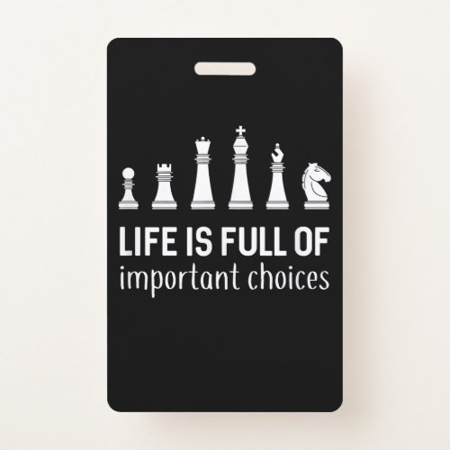 Life Is Full Of Important Choices Chess Lover Badge