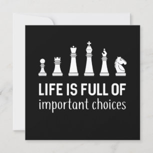 Life Is Full Of Important Choices, Chess Lover Invitation