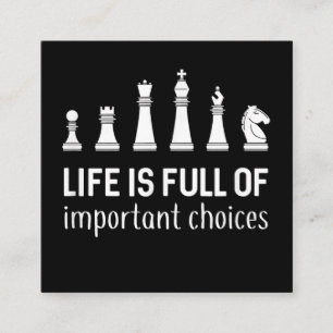 Life Is Full Of Important Choices, Chess Lover Square Business Card