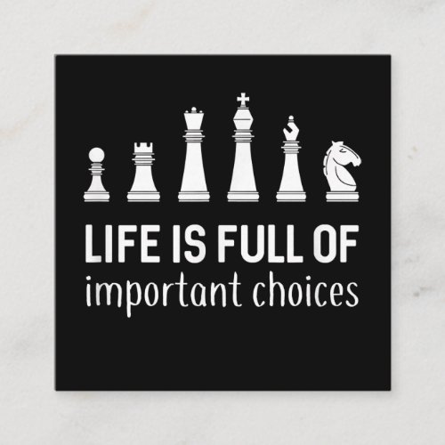 Life Is Full Of Important Choices Chess Lover Square Business Card