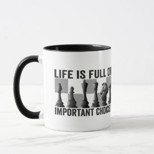 Life is Full of Important Choices Chess Player Mug