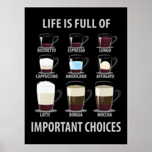 Life is Full of Important Choices - Coffee Lovers Poster