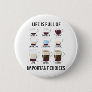 Life is Full of Important Choices - Funny Coffee Button