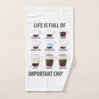 Life is Full of Important Choices - Funny Coffee Hand Towel