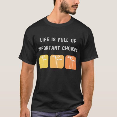 Life is full of important choices Funny golf T_Shirt