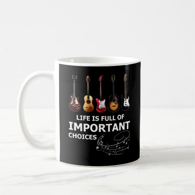 Life is Full of Important Choices Funny Guitar Coffee Mug (Left)