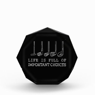 Life Is Full Of Important Choices Golf Acrylic Award