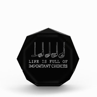 Life Is Full Of Important Choices Golf Acrylic Award