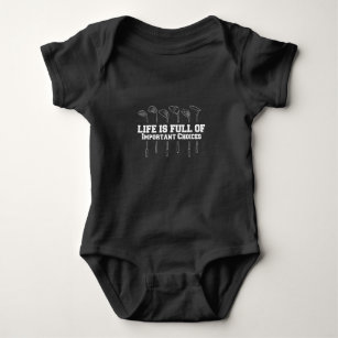 Life Is Full Of Important Choices Golf Baby Bodysuit
