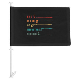 Life is Full Of Important Choices Golf Car Flag