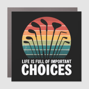 Life is full of Important Choices Golf Car Magnet