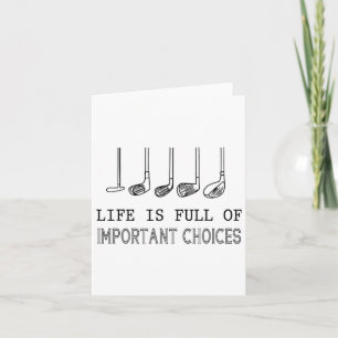 Life Is Full Of Important Choices Golf Card