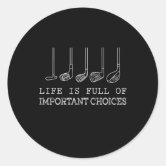 Funny Life is Full Of Important Choices Golf Gifts' Sticker