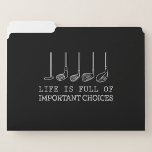 Life Is Full Of Important Choices Golf File Folder