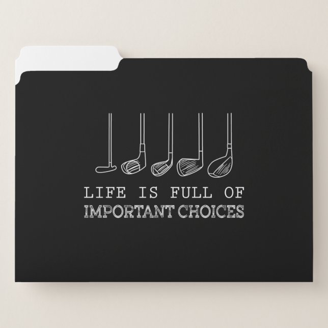 Life Is Full Of Important Choices Golf File Folder (Front Left)