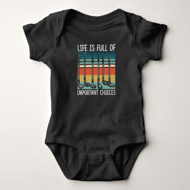 Life Is Full Of Important Choices Golf Funny Baby Bodysuit (Front)