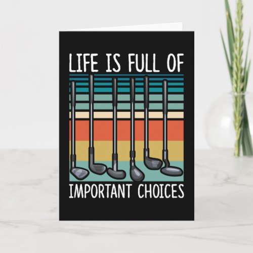 Life Is Full Of Important Choices Golf Funny Card