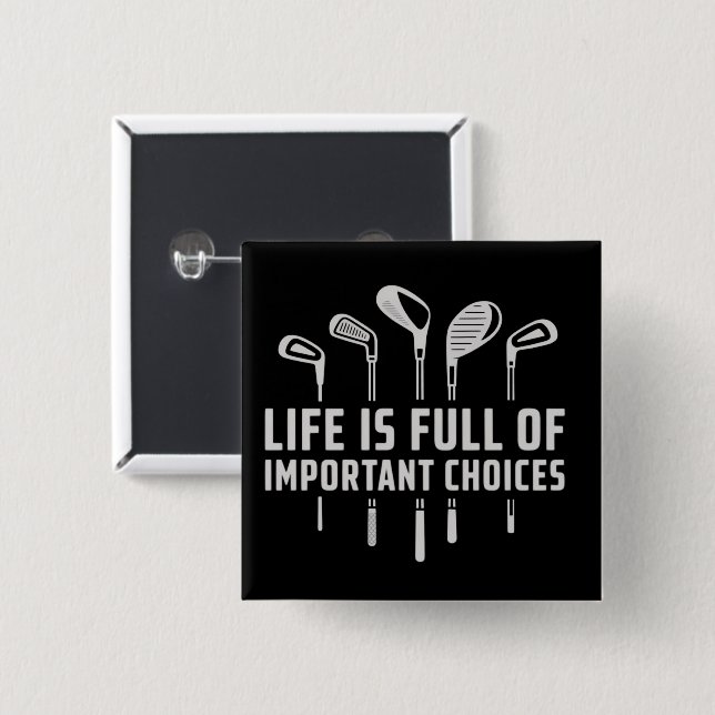 Life Is Full of Important Choices Golf Golfing Button (Front & Back)