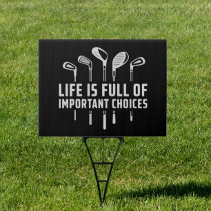 Life Is Full of Important Choices Golf Golfing Sign