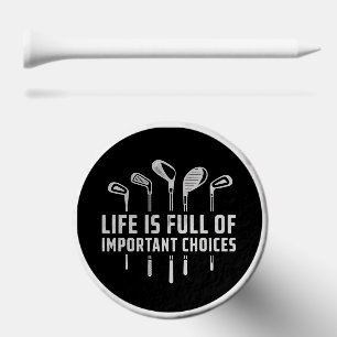 Life Is Full of Important Choices Golf Golfing Tees