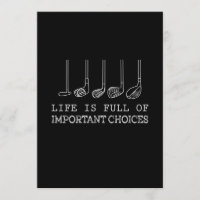 Life Is Full Of Important Choices Golf