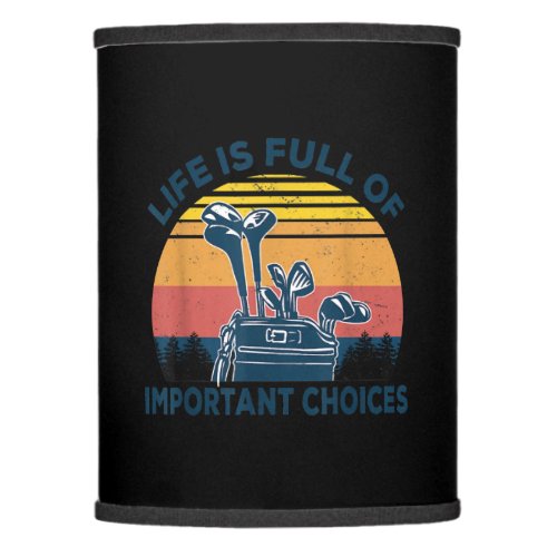 Life Is Full Of Important Choices Golf Lamp Shade